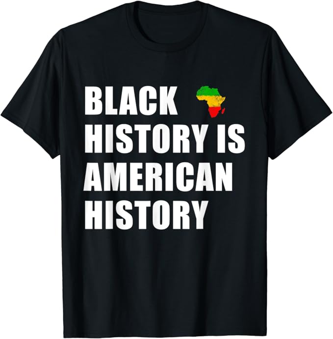 Black History Is American History Black History Month Gift TShirt